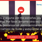 Letra en Español de Flower Road del grupo kpop Bigbang