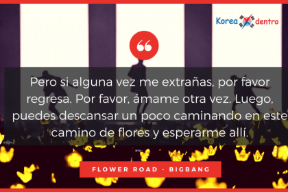 Letra en Español de Flower Road del grupo kpop Bigbang